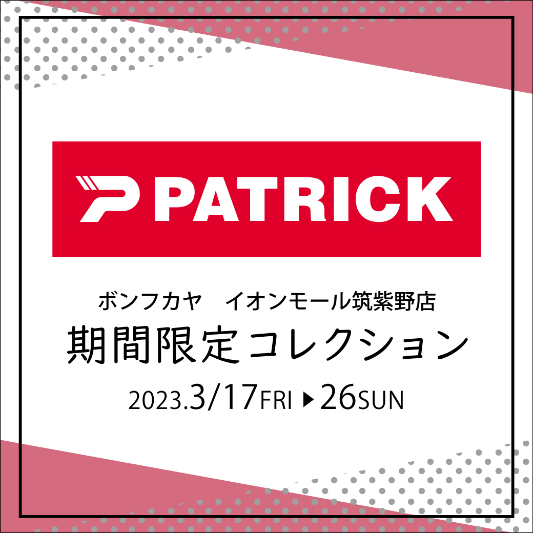 【イオンモール筑紫野店】 PATRICK（パトリック）期間限定コレクション！